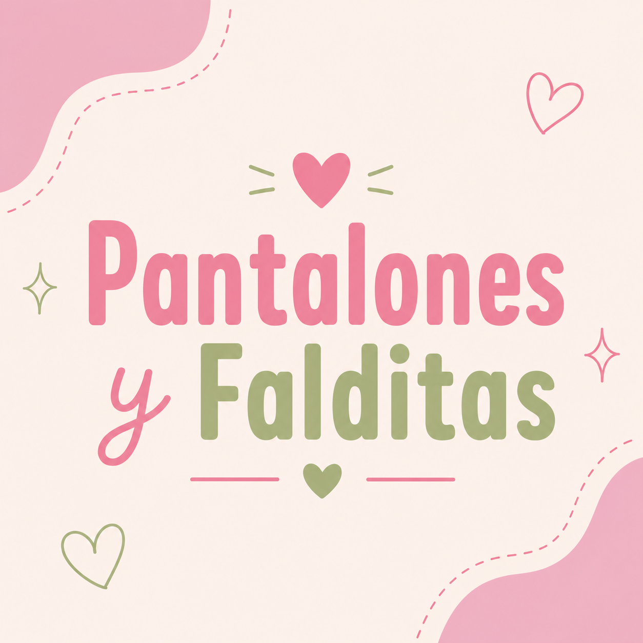 PANTALONES Y FALDITAS